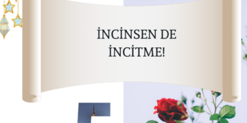 İNCİNSEN DE İNCİTME!