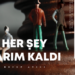 HER ŞEY YARIM KALDI!