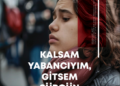 KALSAM YABANCIYIM, GİTSEM SÜRGÜN