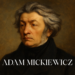 Polonya’nın Milli Şairi: ADAM  MICKIEWICZ