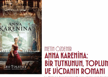 ANNA KARENİNA – BİR TUTKUNUN, TOPLUMUN VE VİCDANIN ROMANI