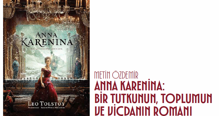 ANNA KARENİNA – BİR TUTKUNUN, TOPLUMUN VE VİCDANIN ROMANI