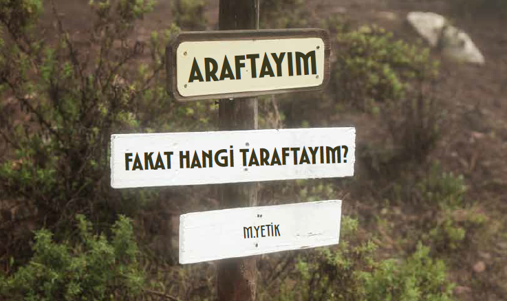 ARAFTAYIM, FAKAT HANGİ TARAFTAYIM?