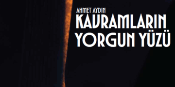 KAVRAMLARIN YORGUN YÜZÜ – AHMET AYDIN