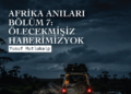 YUSUF MUTLUKALP İLE AFRİKA ANILARI BÖLÜM 7