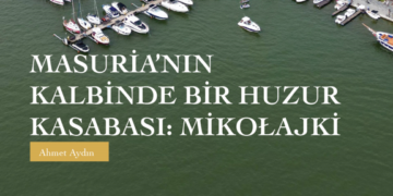 MASURİA’NIN KALBİNDE BİR HUZUR KASABASI: MİKOŁAJKİ