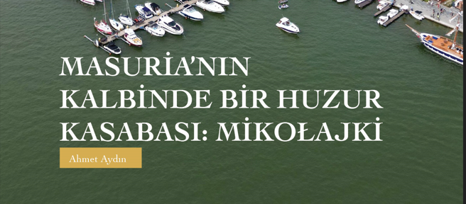 MASURİA’NIN KALBİNDE BİR HUZUR KASABASI: MİKOŁAJKİ